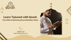 Learn Tajweed with Ijazah: Your Path to Mastering Quran Recitation Online