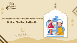 Learn the Quran with Certified Al-Azhar Teachers — Online, Flexible, Authentic